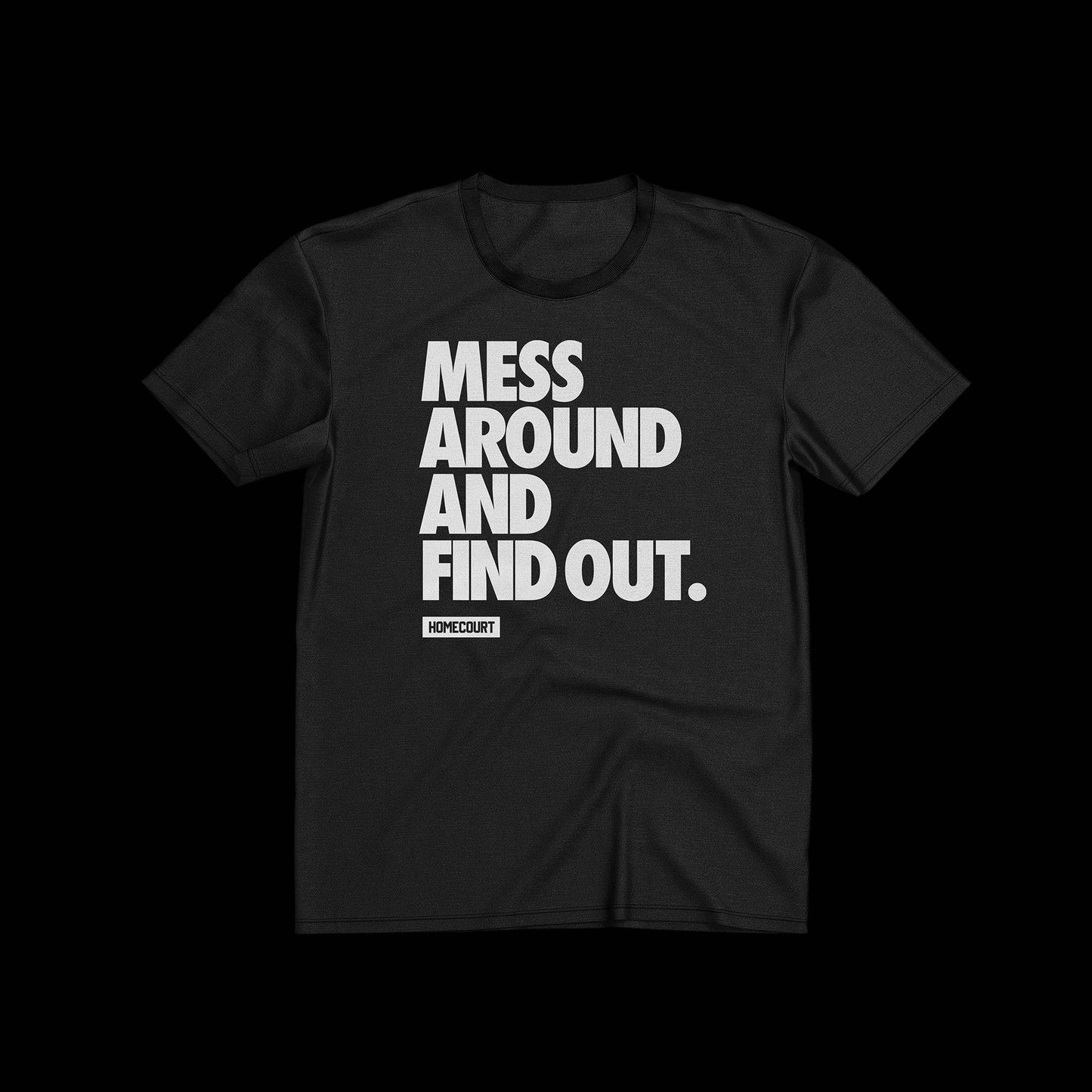 'MESS AROUND AND FIND OUT' Tee