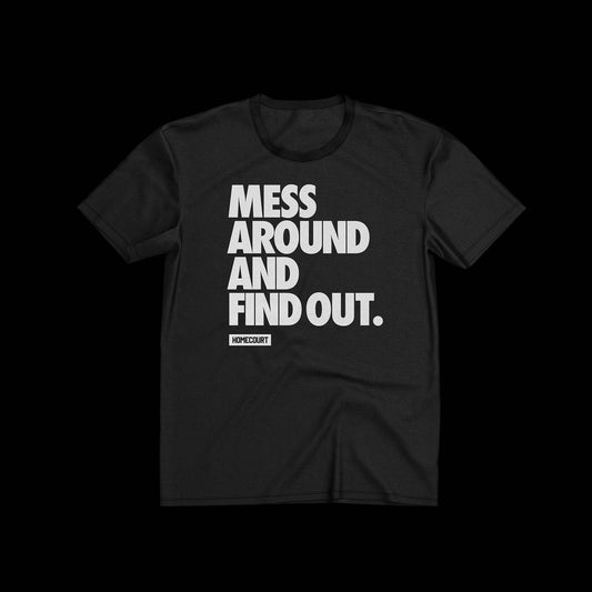 'MESS AROUND AND FIND OUT' Tee